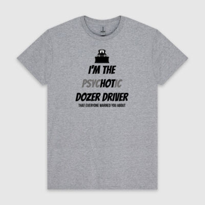 I'm the Psychotic Dozer Driver Thumbnail