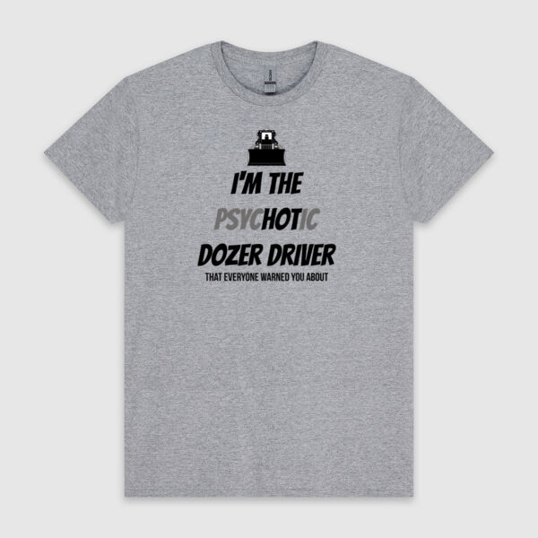 I'm the Psychotic Dozer Driver Thumbnail